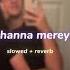 Channa Mereya S L O W E D R E V E R B Lilvibe