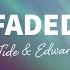 Tropical Tide Edwardo Atlas Faded Lyrics