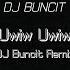 Uwiw Uwiw DJ Buncit Remix