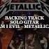 Backing Track Am I Evil Metallica Solo Guitar