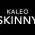 Kaleo Skinny Clean Version