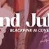 BLACKPINK And July Heize Feat DEAN DJ Friz A I Cover