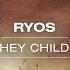 Ryos Hey Child Official Lyric Video