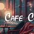 Cozy Cafe Shop Chill Lofi Hip Hop Mix Beats To Work Study Focus Lofi Café