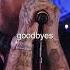 Post Malone Goodbyes LIVE