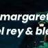 Margaret Lana Del Rey Bleachers Sped Up Lyrics