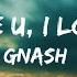 Gnash I Hate U I Love U Lyrics Ft Olivia O Brien