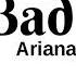 Ariana Grande Bad Idea Lyrics