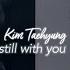 Taehyung Still With You