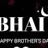 Happy Brother S Day Brothers Day Status Brothers Status Bhai Status Bro Sis Status