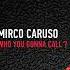 Mirco Caruso Who You Gonna Call Original Mix