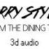 HARRY STYLES From The Dining Table 3d Audio Use Headphones