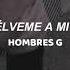 Ella Se Fue Con Un Niño Pijo Devuelveme A Mi Chica Hombres G