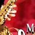 Saxophone Love Ballads The Most Beautiful Romantic Instrumentals