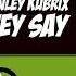 Stanley Kubrix They Say