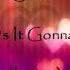 Shura What S It Gonna Be Lyrics ღ