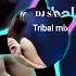 Tribal Mix 1 DJ SANJAR Music