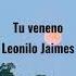 Tu Veneno Leonilo Jaimes Letra