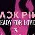 Blackpink Lovesick Girls X Ready For Love Pink Savages