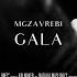 MGZAVREBI Gala Official Music Video