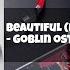 Beautiful Goblin OST Dj Mhyke Remix