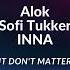 Alok Sofi Tukker INNA It Don T Matter