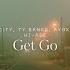 Get Go Feat Hi Rez Ayok Ty Banks