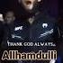 Alhamdulillah Allah Give Me Everything