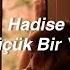 Hadise Küçük Bir Yol Lyrics Küçük Bir Yoldayım En Başındayım