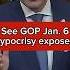 See GOP Jan 6 Hypocrisy Exposed