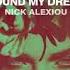 Nick Alexiou Around My Dreams Original Retouch Mix