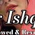 Rog Ishq Ka Yaar Kasuta Slowed Reverb Haryanvi Song Raj Mawar Ishq Haryanvi Song LoFi