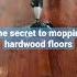 The Secret To Mopping Hardwood Floors Pro Cleaning Tip