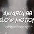 Amaria Bb Slow Motion Sped Up Reverb