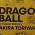 Unboxing Dragonball A Visual History By Akira Toriyama