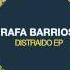 Rafa Barrios Distraido Original Mix