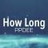 PPDEE How Long Official Audio