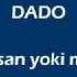 Dado Yo San Yoki Man