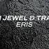 Hassan Jewel Transient Eris