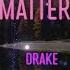 Drake Don T Matter To Me With Michael Jackson Lyrics That S Not The Way To Get Over Me