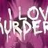 WND ALL I LOVE IS MURDER Feat øneshot