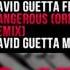 David Guetta Feat Sam Martin Dangerous Original Mix Vs Banging Remix David Guetta Mashup