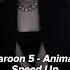 Maroon 5 Animals Speed Up