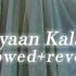 Chittiyaan Kalaiyaan Slowed Reverb Kanika Kapoor Roy Meet Bros Anjjan Yourdude2023