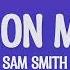 Sam Smith Money On My Mind Lyrics