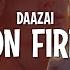 Daazai On Fire