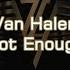 Van Halen Not Enough HQ With Onscreen Lyrics