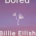 Bored Billie Eilish Lyrics