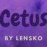 Lensko Cetus Slowed