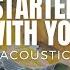 Started With You Acoustic